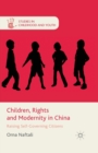 Image for Children, Rights and Modernity in China : Raising Self-Governing Citizens
