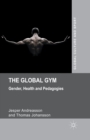 Image for The Global Gym : Gender, Health and Pedagogies