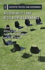 Image for Accountability and Regulatory Governance : Audiences, Controls and Responsibilities in the Politics of Regulation