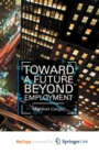 Image for Toward a Future Beyond Employment