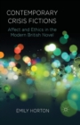 Image for Contemporary Crisis Fictions : Affect and Ethics in the Modern British Novel