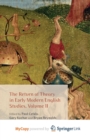Image for The Return of Theory in Early Modern English Studies, Volume II