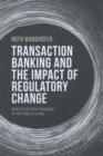 Image for Transaction Banking and the Impact of Regulatory Change : Basel III and Other Challenges for the Global Economy