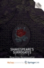 Image for Shakespeare&#39;s Surrogates : Rewriting Renaissance Drama