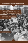 Image for Class Divisions on the Broadway Stage : The Staging and Taming of the I.W.W.