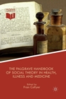 Image for The Palgrave Handbook of Social Theory in Health, Illness and Medicine
