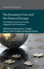 Image for The Eurozone Crisis and the Future of Europe : The Political Economy of Further Integration and Governance