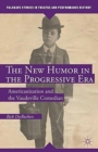 Image for The New Humor in the Progressive Era : Americanization and the Vaudeville Comedian