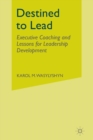 Image for Destined to Lead : Executive Coaching and Lessons for Leadership Development