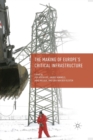 Image for The Making of Europe&#39;s Critical Infrastructure : Common Connections and Shared Vulnerabilities