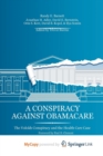 Image for A Conspiracy Against Obamacare