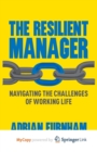 Image for The Resilient Manager : Navigating the Challenges of Working Life