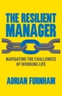Image for The Resilient Manager : Navigating the Challenges of Working Life