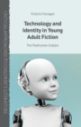 Image for Technology and Identity in Young Adult Fiction : The Posthuman Subject