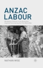 Image for Anzac Labour : Workplace Cultures in the Australian Imperial Force during the First World War