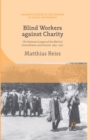 Image for Blind Workers against Charity : The National League of the Blind of Great Britain and Ireland, 1893-1970