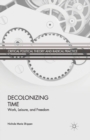 Image for Decolonizing Time : Work, Leisure, and Freedom