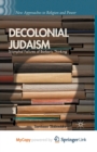 Image for Decolonial Judaism : Triumphal Failures of Barbaric Thinking