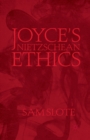 Image for Joyce&#39;s Nietzschean Ethics