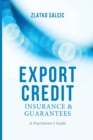 Image for Export Credit Insurance and Guarantees : A Practitioner&#39;s Guide