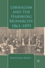 Image for Liberalism and the Habsburg Monarchy, 1861-1895