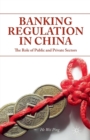 Image for Banking Regulation in China : The Role of Public and Private Sectors