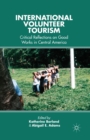 Image for International Volunteer Tourism : Critical Reflections on Good Works in Central America
