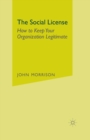 Image for The Social License : How to Keep Your Organization Legitimate