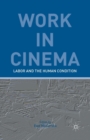 Image for Work in Cinema : Labor and the Human Condition