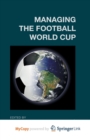 Image for Managing the Football World Cup