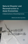 Image for Natural Disaster and Reconstruction in Asian Economies : A Global Synthesis of Shared Experiences