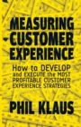 Image for Measuring Customer Experience : How to Develop and Execute the Most Profitable Customer Experience Strategies