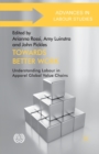 Image for Towards Better Work : Understanding Labour in Apparel Global Value Chains