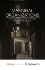 Image for Marginal Organizations : Analyzing Organizations at the Edge of Society&#39;s Mainstream