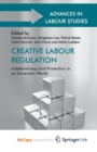 Image for Creative Labour Regulation : Indeterminacy and Protection in an Uncertain World