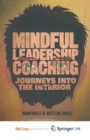 Image for Mindful Leadership Coaching : Journeys into the Interior
