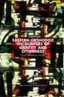 Image for Eastern Orthodox Encounters of Identity and Otherness : Values, Self-Reflection, Dialogue