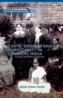 Image for Caste, Gender, and Christianity in Colonial India : Telugu Women in Mission