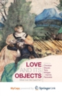 Image for Love and Its Objects : What Can We Care For?