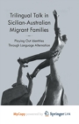 Image for Trilingual Talk in Sicilian-Australian Migrant Families