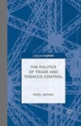 Image for The Politics of Trade and Tobacco Control