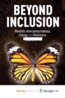 Image for Beyond Inclusion : Worklife Interconnectedness, Energy, and Resilience in Organizations