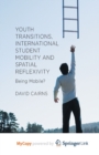 Image for Youth Transitions, International Student Mobility and Spatial Reflexivity