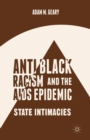 Image for Antiblack Racism and the AIDS Epidemic : State Intimacies
