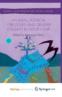 Image for Women, Political Struggles and Gender Equality in South Asia