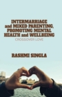 Image for Intermarriage and Mixed Parenting, Promoting Mental Health and Wellbeing : Crossover Love