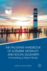 Image for The Palgrave Handbook of Altruism, Morality, and Social Solidarity : Formulating a Field of Study