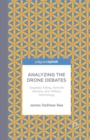 Image for Analyzing the Drone Debates: Targeted Killing, Remote Warfare, and Military Technology