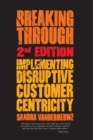 Image for Breaking Through, 2nd Edition : Implementing Disruptive Customer Centricity