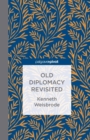 Image for Old Diplomacy Revisited: A Study in the Modern History of Diplomatic Transformations